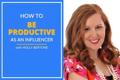 Holly Bertone explains how to be productive as an influencer.