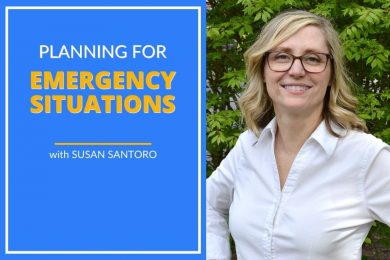 Susan Santoro shares how to plan for emergency situations.