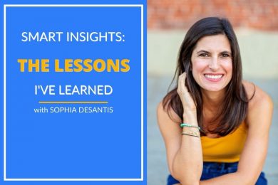 Sophia Desantis shares the lessons she has learned.