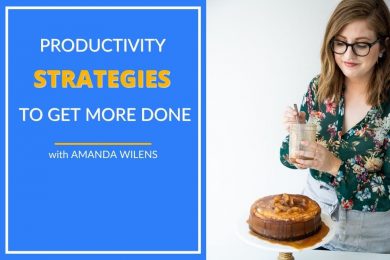 Amanda Wilen share productivity strategies to get more done