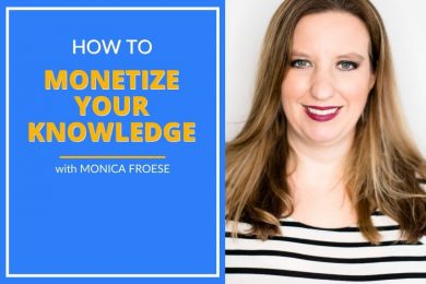 Monica Froese explains how to monetize your knowledge