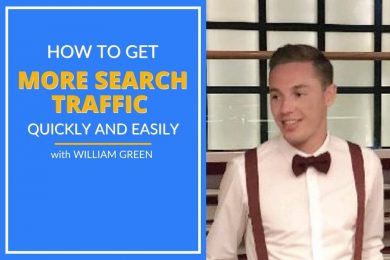William explains how to get more search traffic