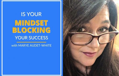 Marye Audet-White explains how to change mindset