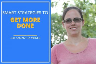 samantha milner discusses smart strategies to get more done