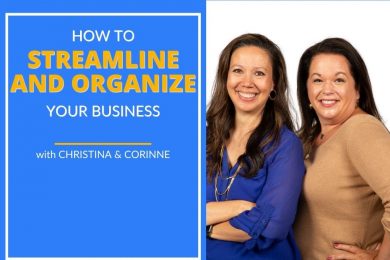 Corinne & Christina share how to streamline and organize your business