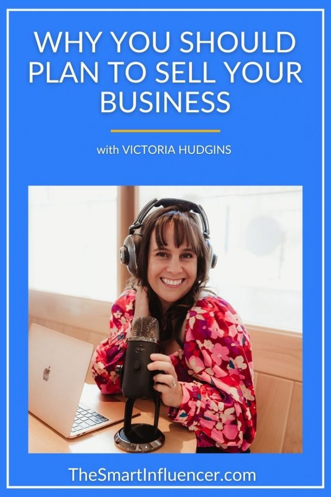 Picture of Victoria Hudgins with text that reads why you should plan to sell your business. 