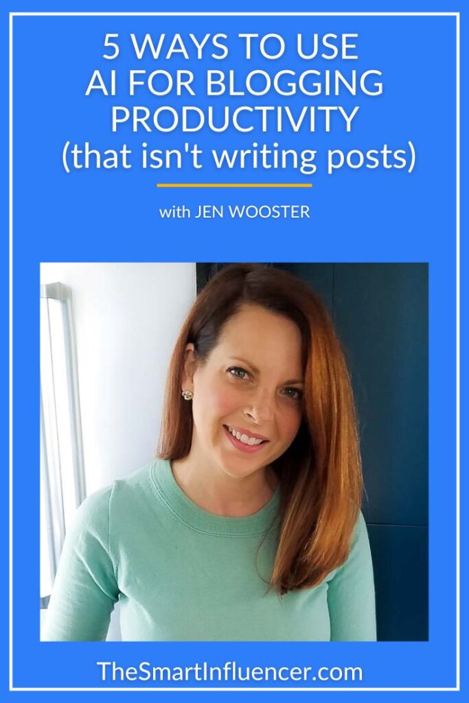 Image of Jen Wooster with text that reads 5 Ways to use AI for blogging productivity (that isn't writing posts)