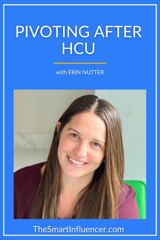 Image of Erin Nutter with text that reads pivoting after HCU.