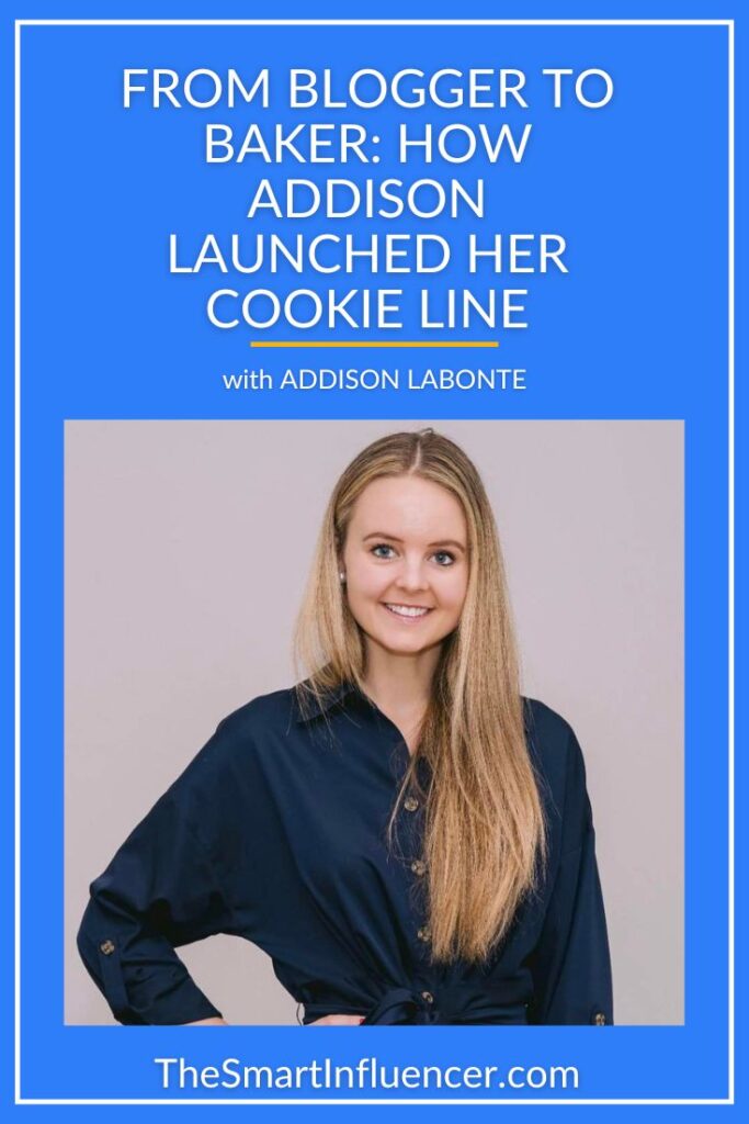 Image of Addison LaBonte with text that reads from blogger to baker: how Addison launched her cookie line