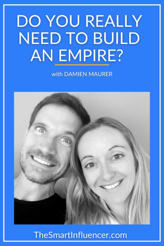Image of Damien Maurer with text that reads do you really need to build an empire.
