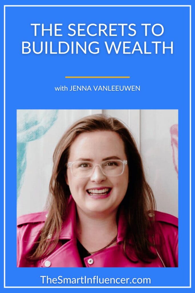 Image of Jenna VanLeeuwen that reads the secrets to building wealth.