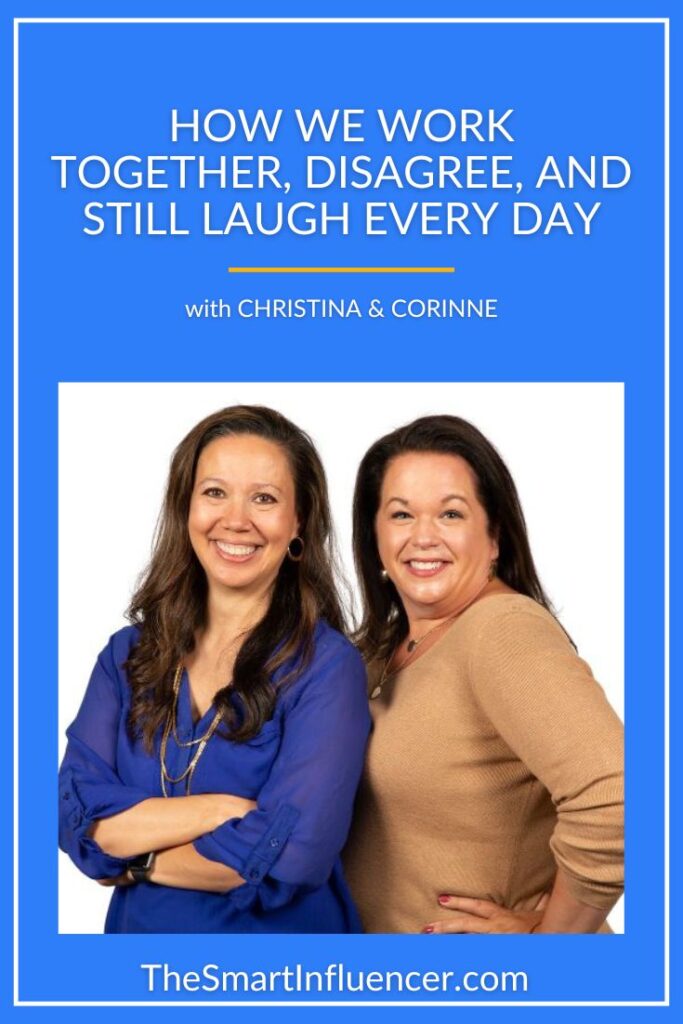 Image of Corinne and Christina with a text that reads How we work together, disagree, and still laugh everyday