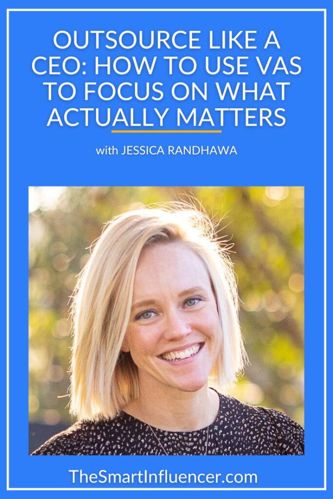 image of Jessica Randhawa with a text that reads Outsource Like a CEO: How to Use VAs to Focus on What Actually Matters