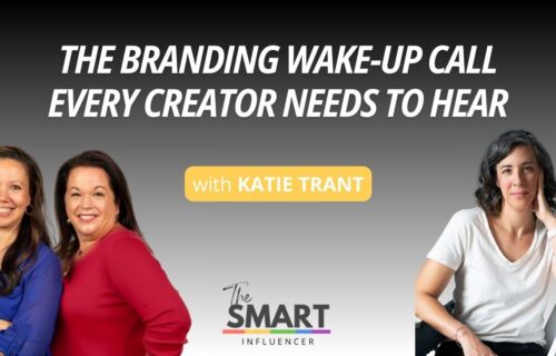 The Smart Influencer Episode 258 The Branding Wake-Up Call Every Creator Needs to Hear with guest Katie Trant