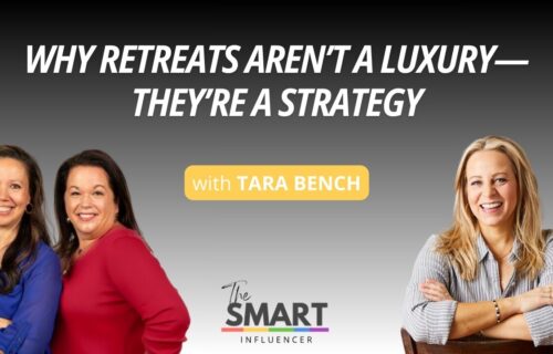 The Smart Influencer Podcast episode 260, title: Why Retreats Aren’t a Luxury—They’re a Strategy, with guest Tara Bench