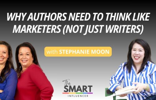 The Smart Influencer Podcast Episode 266 Why Authors Need to Think Like Marketers (Not Just Writers) with guest Stephanie Moon