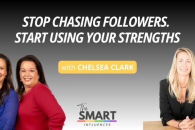 The Smart Influencer Podcast Episode 270 Stop Chasing Followers. Start Using Your Strengths with guest Chelsea Clark