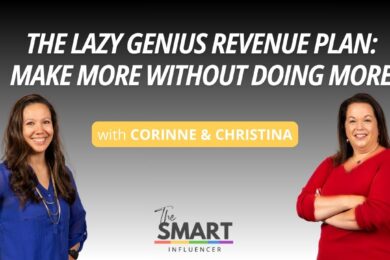 The Smart Influencer Podcast Episode 270 The Lazy Genius Revenue Plan: Make More Without Doing More